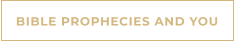 BIBLE PROPHECIES AND YOU