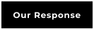 Our Response