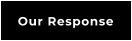Our Response